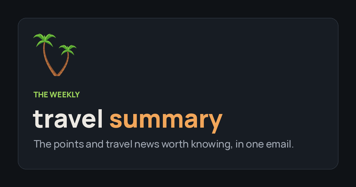 The Weekly Travel Summary title graphic with the Travel Summary palm trees: the points and travel news worth knowing, in one email